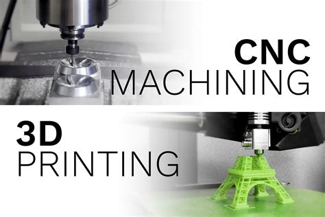 3d printing vs cnc machine|3d printing and cnc machining.